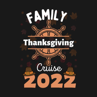 Family Thanksgiving Cruise 2022 Happy Autumn Cruise Trip T-Shirt