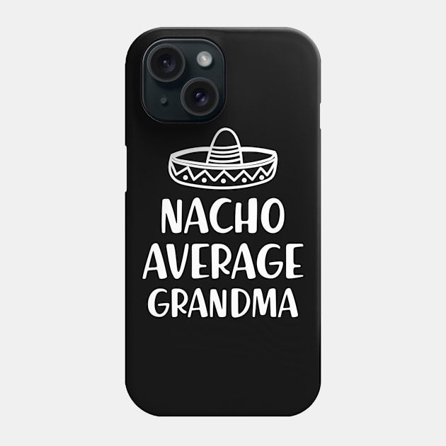 Grandma - Nacho Average Grandma Phone Case by KC Happy Shop