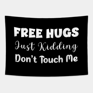 Free hugs just kidding don't touch me - funny design Tapestry