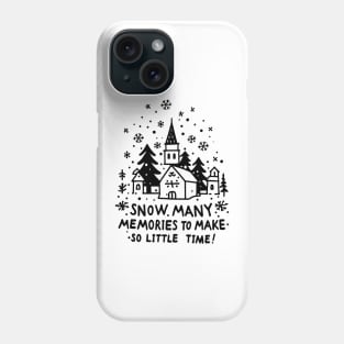 Snow Many Memories To Make So Little Time Phone Case