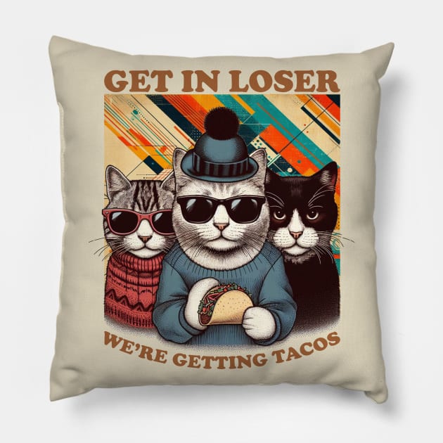 Get in Loser We're Getting Tacos Pillow by jexershirts