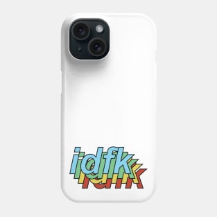 idfk 1-4 Phone Case