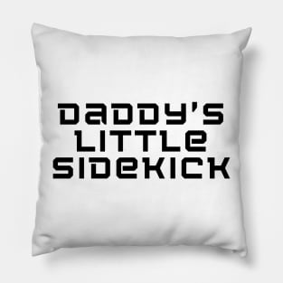 Daddy's Little Sidekick Pillow