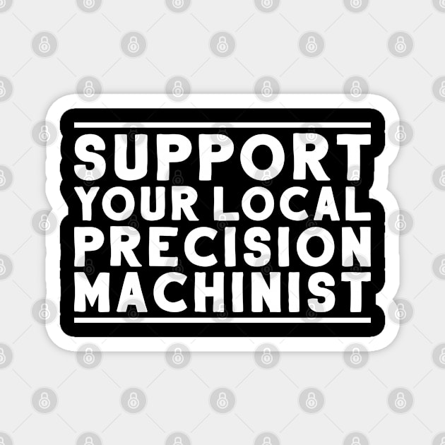 Precision Mechanic Precision Machinist Magnet by Krautshirts