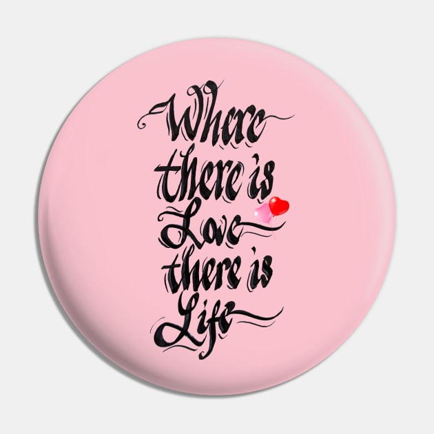 Where there is love there is life Pin by calligraphysto