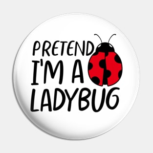 Funny Halloween Pretend I'm a Ladybug Costume Pin