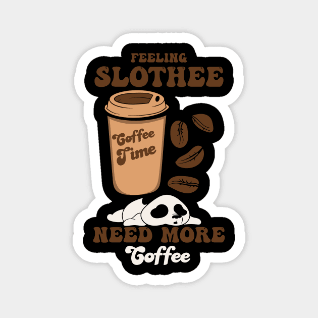 Feeling Slothee Need More Coffee Magnet by Oiyo