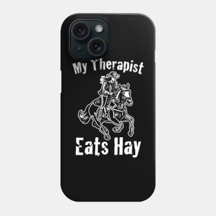 Horse Riding Horse Lover Horse Girl My Therapist Eats Hay  Phone Case