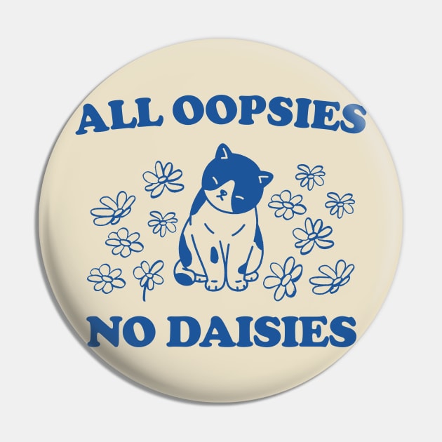 All Oopsies No Daisies Retro Graphic T-Shirt, Vintage Unisex Adult T Shirt, Vintage Kitten T Shirt, Nostalgia Cat T Shirt, Funny Pin by Y2KERA