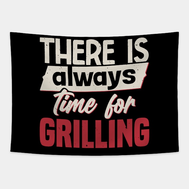 There Is Always Time For Grilling Tapestry by White Martian