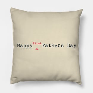 Happy First Fathers Day Pillow