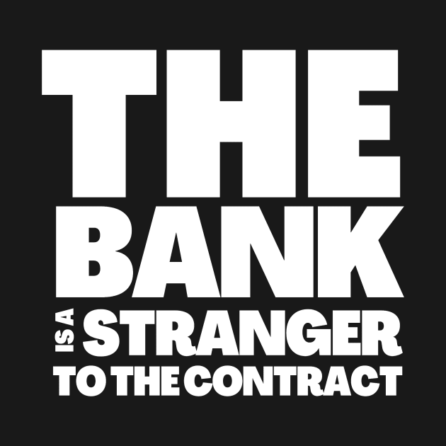 The Bank Is A Stranger To The Contract by BubbleMench