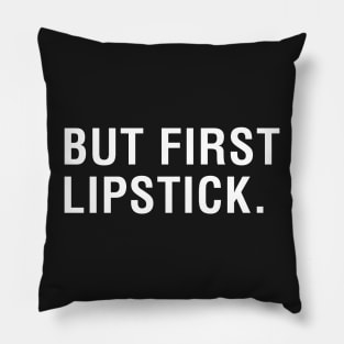 But First Lipstick Pillow