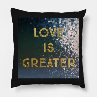 Love Is Greater Pillow