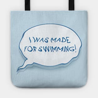 I was made for swimming! (only speech bubble) Tote