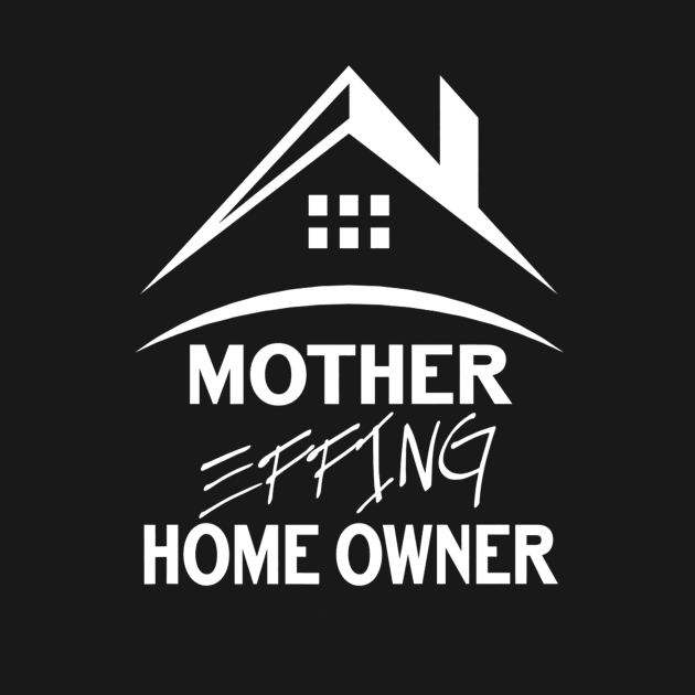 Mother Effing Homeowner Tshirt Housewarming Gifts Tee Top by KittleAmandass