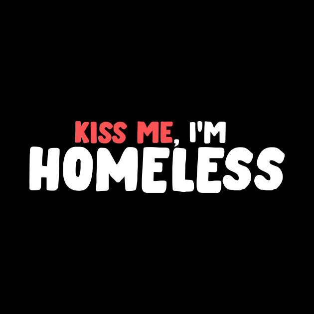 Kiss Me, I'M Homeless - Be Kind AND Be Loved by mangobanana