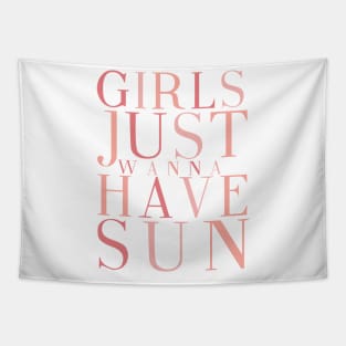 Girls Just Wanna Have Sun Tapestry