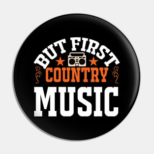 But First Country Music Pin