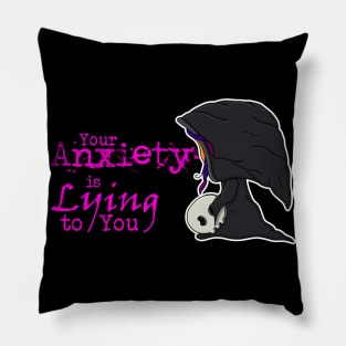 Your Anxiety is Lying to You Grim Reaper Pillow