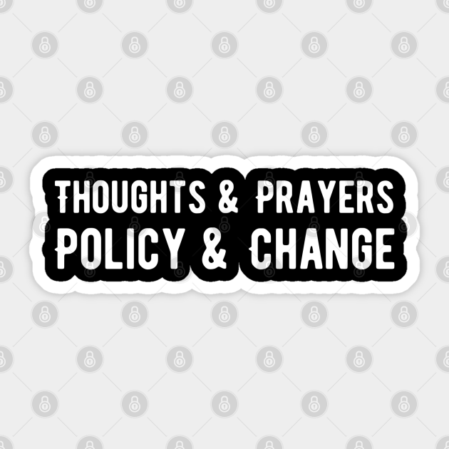 thoughts and prayers policy and change