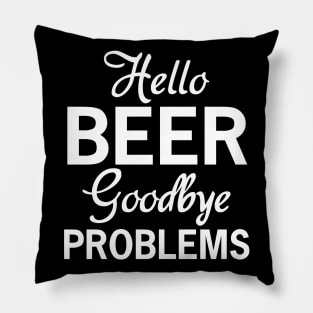 Hello Beer, Goodbye Problems Pillow