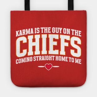 Karma Is The Guy On The Chiefs, Coming Straight Home To Me Tote