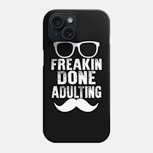 Freakin Done Adulting Phone Case