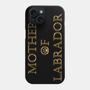 MOTHER OF LABRADOR Phone Case