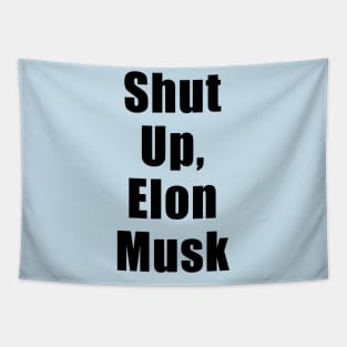 Shut Up, Elon Musk Tapestry