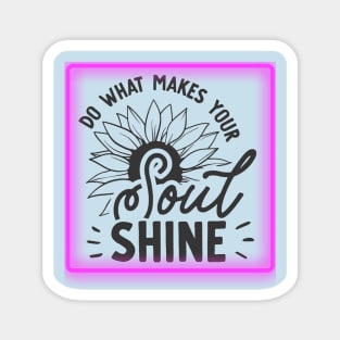 Do what makes your SOUL SHINE (text) Magnet