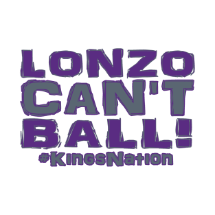 Lonzo Ball Lonzo Can't Ball Sacramento Edition! T-Shirt