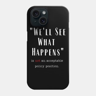 We'll See What Happens Phone Case