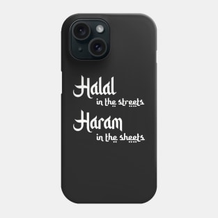 Halal in the streets Haram in the sheets Phone Case