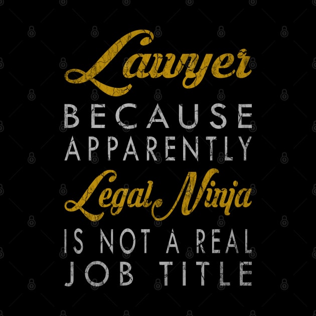 Lawyer Because Apparently Legal Ninja Is Not A Real Job Title by inotyler