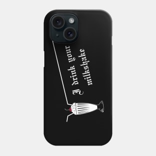 I drink your milkshake Phone Case