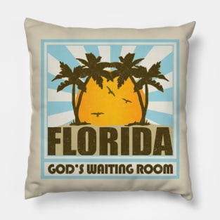 Florida - God's Waiting Room! Pillow