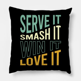 Serve It Smash It Win It Love It Pillow