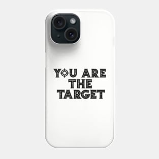 You Are The Target Phone Case