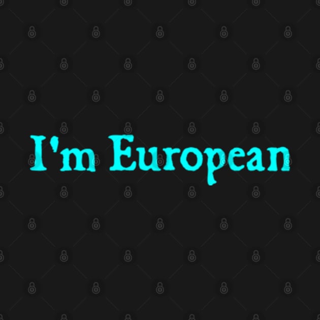 I'm European by  hal mafhoum?