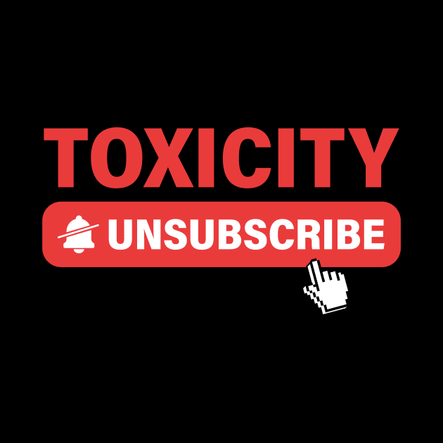 Unsubscribe from Toxicity by La Moda Tee