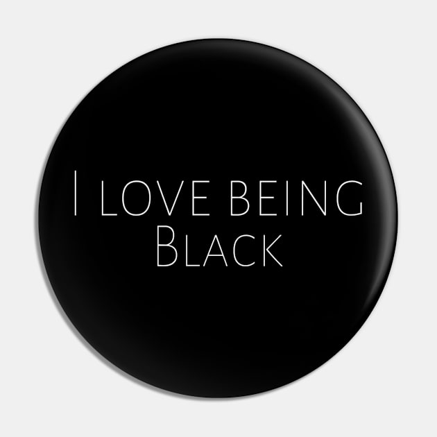 I Love Being Black Anti-Racism Black Pride Motivation Inspiration Freedom Open Minded Man's & Woman's Pin by Salam Hadi