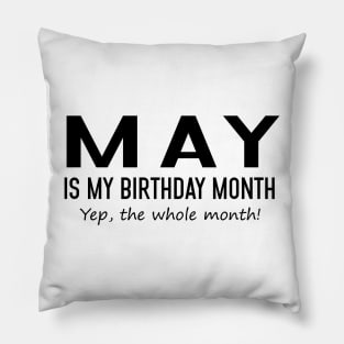 May Is My Birthday Month Yeb The Whole Month Pillow