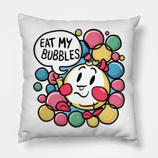 Eat my bubbles Pillow