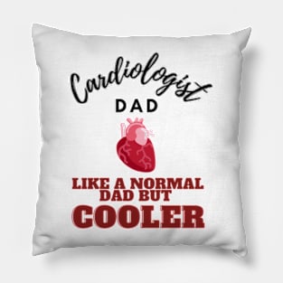 cardiologist dad like a normal dad but cooler Pillow