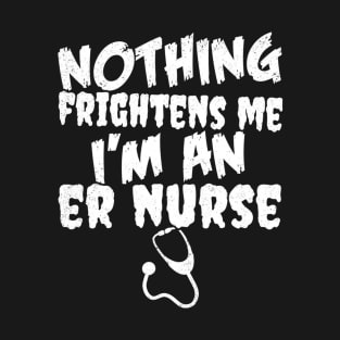 Nothing Frightens Me I'm an ER Nurse Halloween T-Shirt