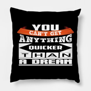 You Can't Get... Top Selling Motivational Quote Pillow