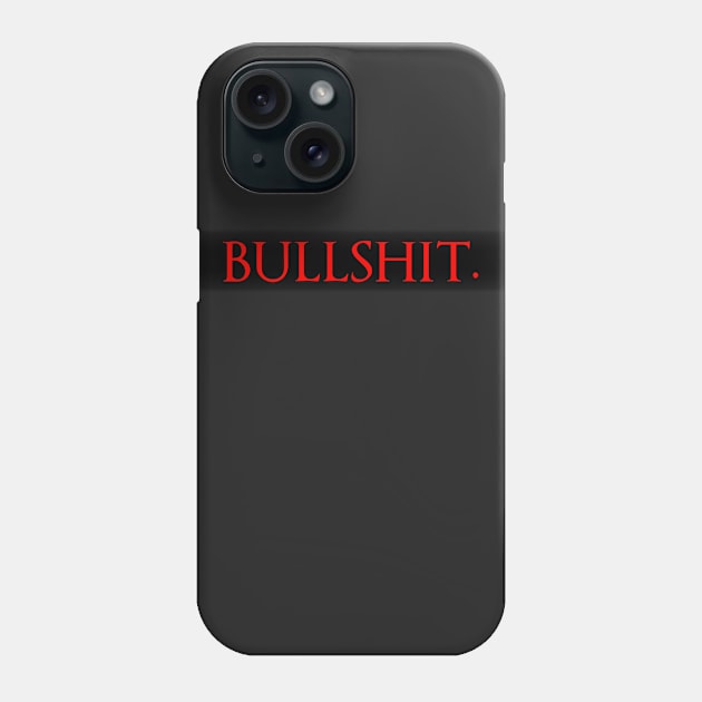 Bullshit. Phone Case by Aniforce