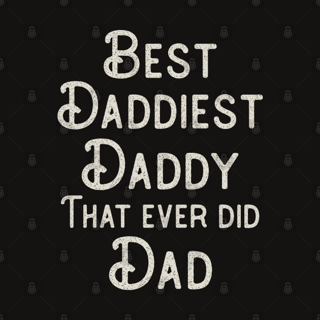 Funny Father's Day Gift Best Daddiest Daddy that ever did Dad by DoubleBrush