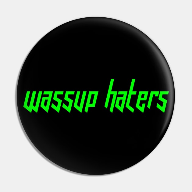 Wassup Haters (Funny, Cool & Italic Neon Green Futuristic Font Text) Pin by Graograman